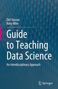 Guide to Teaching Data Science - Hazzan, Orit;Mike, Koby