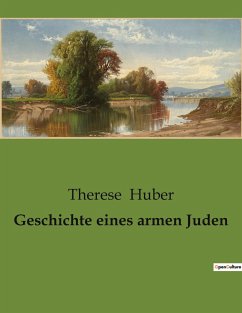 Geschichte eines armen Juden - Huber, Therese