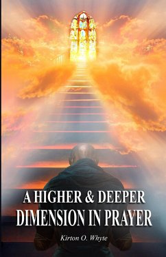 A Higher and Deeper Dimension in Prayer - Whyte, Kirton