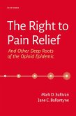The Right to Pain Relief and Other Deep Roots of the Opioid Epidemic (eBook, ePUB)
