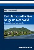 Kultplätze und heilige Berge im Odenwald (eBook, PDF)