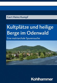 Kultplätze und heilige Berge im Odenwald (eBook, PDF) - Kumpf, Gert Heinz