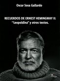 Recuerdos de Ernest de Hemingway II: &quote;Leopoldina&quote; y otros textos (eBook, ePUB)