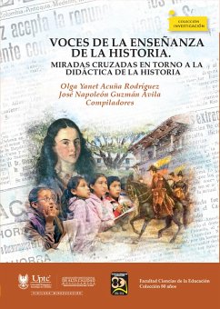 Voces de la enseñanza de la historia (eBook, ePUB) - Zavala, Ana; Chávez Carbajal, María Guadalupe; i Blach, Joan Pagès; Ramírez Achoy, Jessica; Monroy Hernández, Claudia Liliana