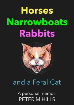 Horses, Narrowboats, Rabbits and a Feral Cat (Colour Edition) - Hills, Peter M