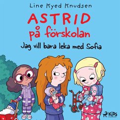 Astrid på förskolan - Jag vill bara leka med Sofia (MP3-Download) - Knudsen, Line Kyed