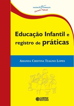 Educação infantil e registro de práticas (eBook, ePUB) - Lopes, Amanda Cristina Teagno