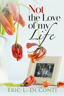 Not the Love of my Life (eBook, ePUB) Not the Love of my Life (eBook, ePUB)