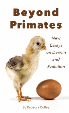 Beyond Primates: New Essays on Darwin and Evolution (eBook, ePUB) - Coffey, Rebecca