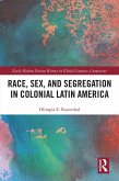 Race, Sex, and Segregation in Colonial Latin America (eBook, PDF)