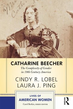Catharine Beecher (eBook, ePUB) - Lobel, Cindy R.; Ping, Laura J.