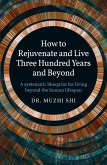 How to Rejuvenate and Live Three Hundred Years and Beyond (eBook, ePUB)
