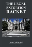 The Legal Extortion Racket (eBook, ePUB)