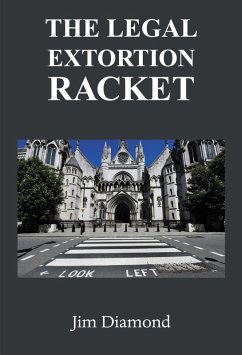 The Legal Extortion Racket (eBook, ePUB) - Diamond, Jim The Legal Extortion Racket (eBook, ePUB) - Diamond, Jim