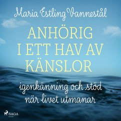 Anhörig i ett hav av känslor - igenkänning och stöd när livet utmanar (MP3-Download) - Vannestål, Maria Estling