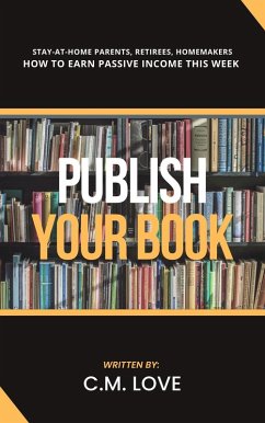 Cover How To Earn Passive Income This Week: Publish Your Book (eBook, ePUB)