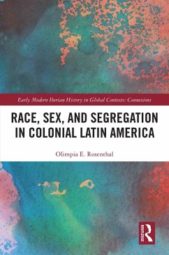 Race, Sex, and Segregation in Colonial Latin America (eBook, ePUB) - Rosenthal, Olimpia