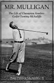 Mr. Mulligan - The Life of Champion Armless Golfer Tommy McAuliffe (The McAuliffe Series, #1) (eBook, ePUB)