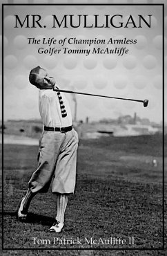 Mr. Mulligan - The Life of Champion Armless Golfer Tommy McAuliffe (The McAuliffe Series, #1) (eBook, ePUB) - McAuliffe, Tom