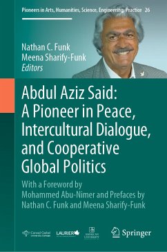 Abdul Aziz Said: A Pioneer in Peace, Intercultural Dialogue, and Cooperative Global Politics (eBook, PDF)