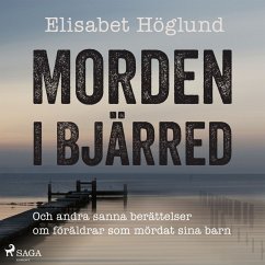 Morden i Bjärred: och andra berättelser om föräldrar som mördat sina barn (MP3-Download) - Höglund, Elisabet