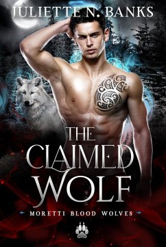 The Claimed Wolf (The Moretti Blood Brothers, #8.1) (eBook, ePUB) - Banks, Juliette N