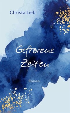 Gefrorene Zeiten (eBook, ePUB) - Lieb, Christa