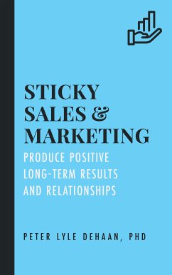Sticky Sales and Marketing (eBook, ePUB) - DeHaan, Peter Lyle