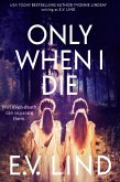 Only When I Die (eBook, ePUB)