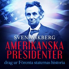 Amerikanska presidenter : drag ur Förenta staternas historia (MP3-Download) - Wikberg, Sven