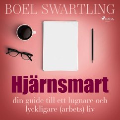 Hjärnsmart: din guide till ett lugnare och lyckligare (arbets)liv (MP3-Download) - Swartling, Boel