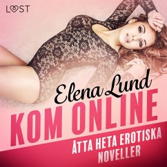 Kom online - åtta heta erotiska noveller (MP3-Download) - Lund, Elena