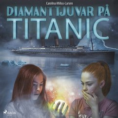 Diamanttjuvar på Titanic (MP3-Download) - Miilus-Larsen, Carolina