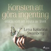 Konsten att göra ingenting: enkla sätt att njuta av livet (MP3-Download)