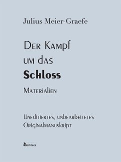 Der Kampf um das Schloss. Materialien - Meier-Graefe, Julius