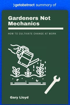 Summary of Gardeners Not Mechanics by Gary Lloyd (eBook, ePUB) - getAbstract AG