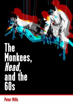 The Monkees, Head, and the 60s (eBook, ePUB) - Mills, Peter