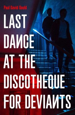 Last Dance at the Discotheque for Deviants (eBook, ePUB) - Gould, Paul David