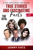 True Stories and Fascinating Facts: The 1970s (A Fun Facts Book) (eBook, ePUB)