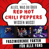 Alles, was du über Red Hot Chili Peppers wissen musst