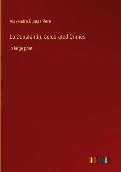 La Constantin; Celebrated Crimes - Dumas Père, Alexandre