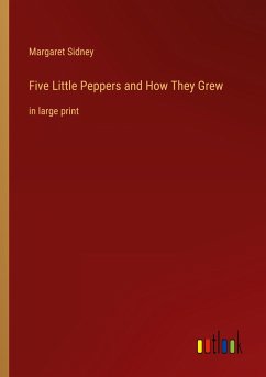 Five Little Peppers and How They Grew - Sidney, Margaret