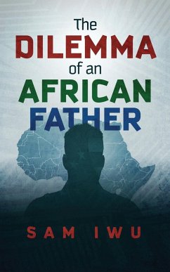 The Dilemma of an African Father - Iwu, Sam