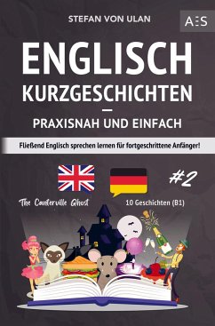 Englisch Kurzgeschichten - praxisnah und einfach - von Ulan, Stefan