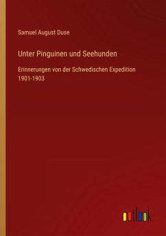 Unter Pinguinen und Seehunden - Duse, Samuel August