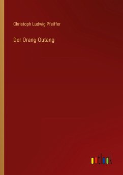 Der Orang-Outang - Pfeiffer, Christoph Ludwig