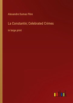 La Constantin; Celebrated Crimes