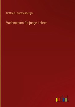 Vademecum für junge Lehrer - Leuchtenberger, Gottlieb