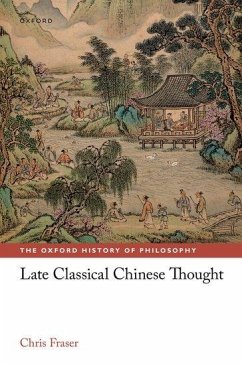 Late Classical Chinese Thought - Fraser, Chris (Lee Chair in Chinese Thought and Culture, Lee Chair i