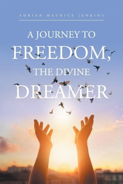 A Journey to Freedom, the Divine Dreamer - Jenkins, Adrian Maurice